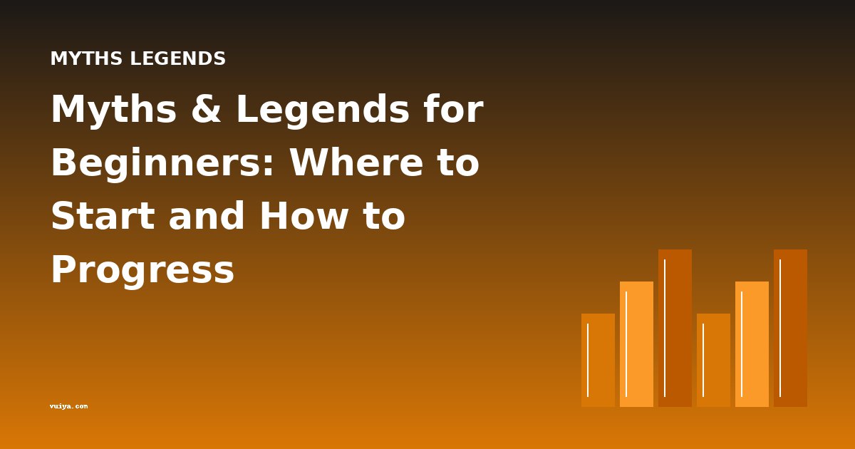 Myths & Legends for Beginners: Where to Start and How to Progress