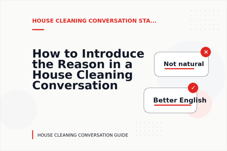 How to Introduce the Reason in a House Cleaning Conversation How to Introduce the Reason in a House Cleaning Conversation