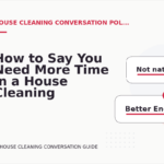 How to Say You Need More Time in a House Cleaning Conversation