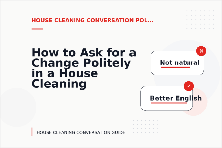 How to Ask for a Change Politely in a House Cleaning Conversation