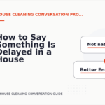 How to Say Something Is Delayed in a House Cleaning Conversation