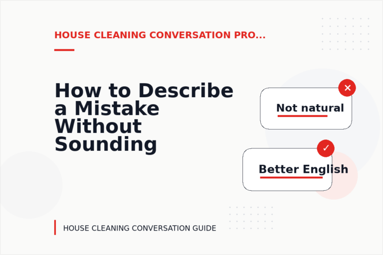 How to Describe a Mistake Without Sounding Rude in House Cleaning Conversation English