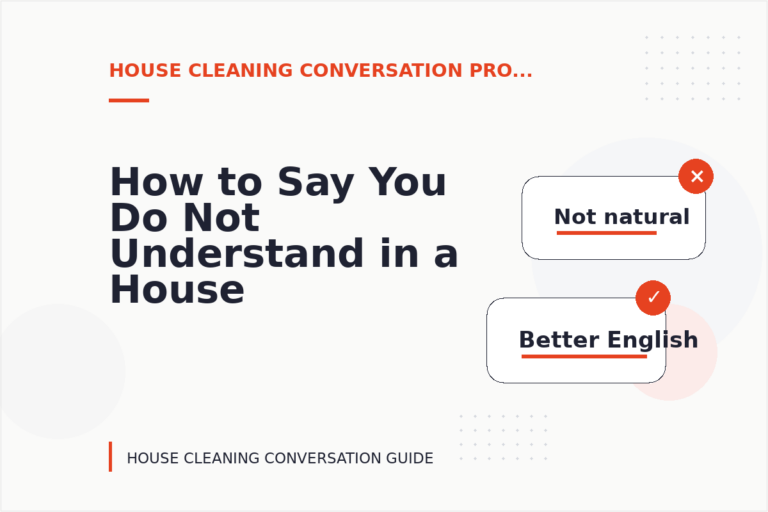 How to Say You Do Not Understand in a House Cleaning Conversation How to Say You Do Not Understand in a House Cleaning Conversation