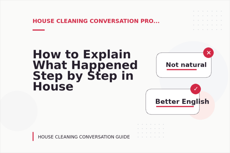 How to Explain What Happened Step by Step in House Cleaning Conversation English How to Explain What Happened Step by Step in House Cleaning Conversation English