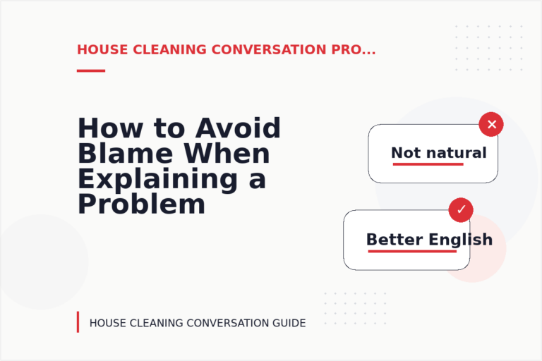How to Avoid Blame When Explaining a Problem in House Cleaning Conversation English How to Avoid Blame When Explaining a Problem in House Cleaning Conversation English