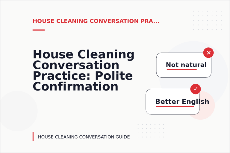 House Cleaning Conversation Practice: Polite Confirmation Examples