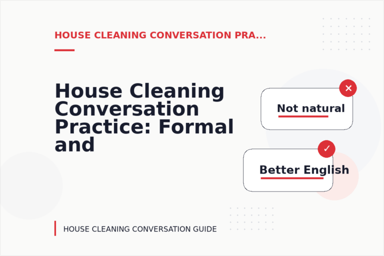 House Cleaning Conversation Practice: Formal and Friendly Versions House Cleaning Conversation Practice: Formal and Friendly Versions