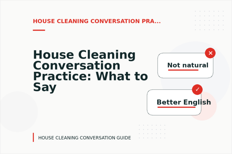 House Cleaning Conversation Practice: What to Say Instead