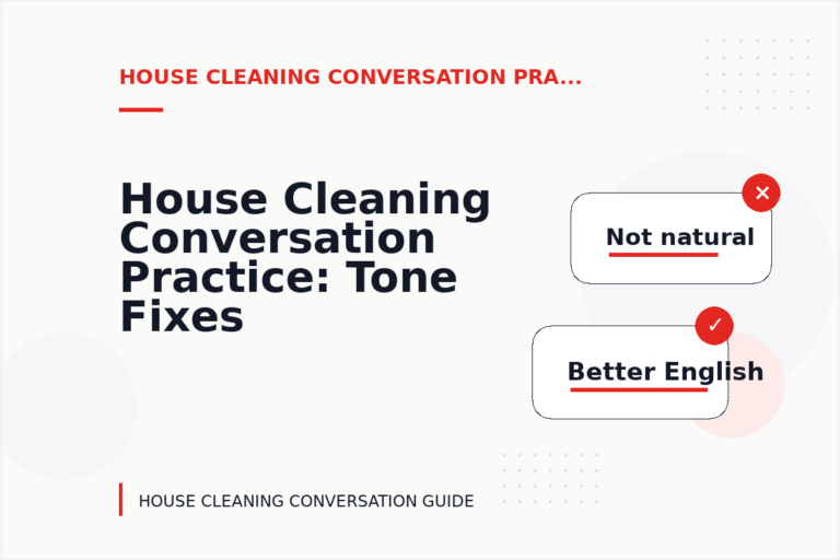 House Cleaning Conversation Practice: Tone Fixes for Real Situations House Cleaning Conversation Practice: Tone Fixes for Real Situations