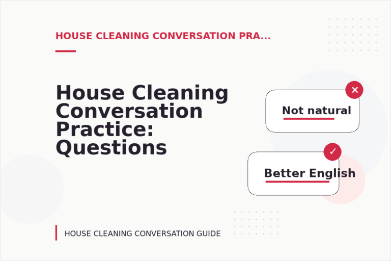 House Cleaning Conversation Practice: Questions and Answers House Cleaning Conversation Practice: Questions and Answers