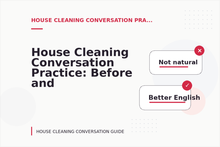 House Cleaning Conversation Practice: Before and After Corrections