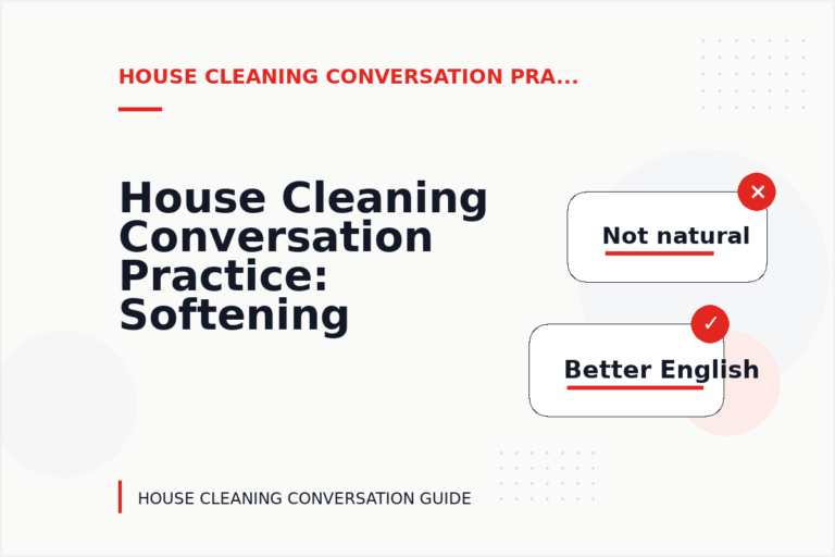 House Cleaning Conversation Practice: Softening Direct Sentences House Cleaning Conversation Practice: Softening Direct Sentences