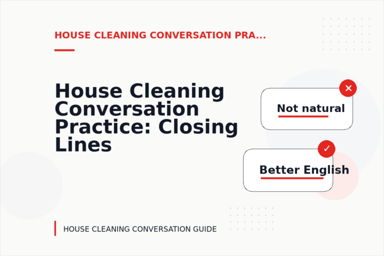 House Cleaning Conversation Practice: Closing Lines and Follow-Ups